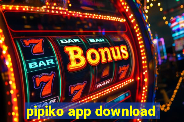 pipiko app download